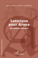 Lettrines pour Arena, Acrostiche romancé