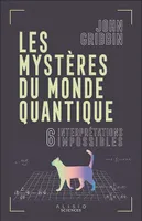 Les mystères du monde quantique, 6 interprétations impossibles