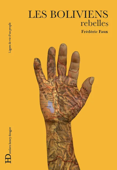 Livres Sciences Humaines et Sociales Géopolitique Les Boliviens, Rebelles Frédéric Faux