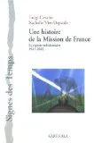 Une histoire de la Mission de France - la risposte missionnaire, 1941-2002, la risposte missionnaire, 1941-2002