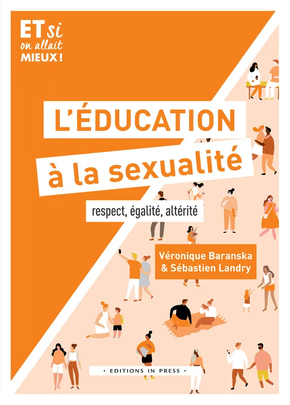 L’éducation à la sexualité, Respect, égalité, altérité Véronique Baranska, Sébastien Landry