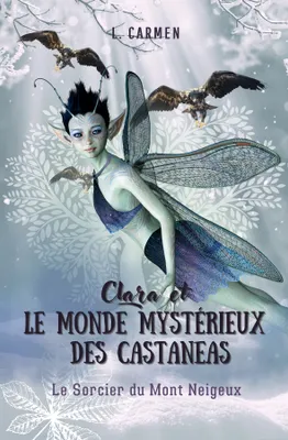 Clara et le monde mystérieux des Castaneas, Le Sorcier du Mont Neigeux