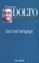 Articles et conférences / Françoise Dolto., 3, Articles et conférences, III : Tout est langage