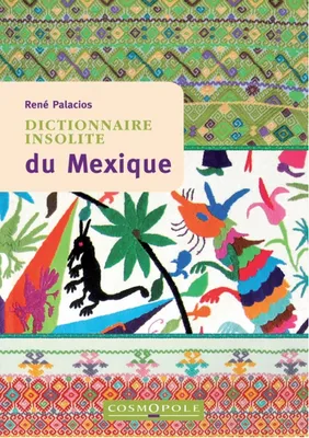 Dictionnaire insolite du Mexique