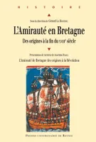 L'Amirauté en Bretagne, Des origines à la fin du XVIIIè siècle