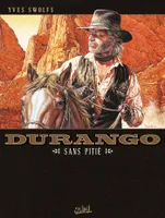 Durango., 13, Durango T13, Sans pitié