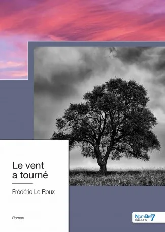 Livres Littérature et Essais littéraires Romans contemporains Francophones Le vent a tourné Frédéric Le Roux