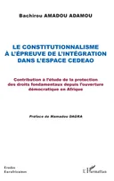 Le constitutionnalisme à l'épreuve de l'intégration dans l'espace CEDEAO, Contribution à l'étude de la protection des droits fondamentaux depuis l'ouverture démocratique en afrique