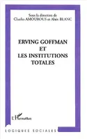 ERVING GOFFMAN ET LES INSTITUTIONS TOTALES