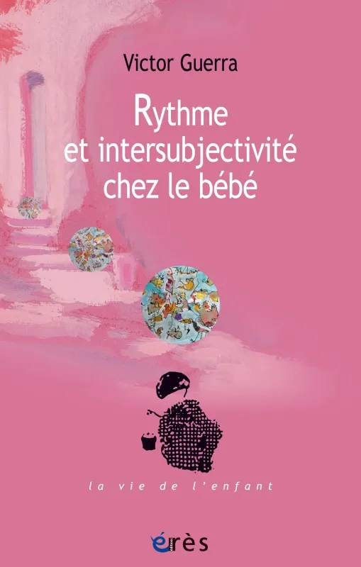 Livres Sciences Humaines et Sociales Psychologie et psychanalyse Rythme et intersubjectivité chez le bébé Bernard Golse