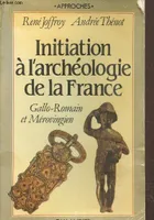 [2], Gallo-romain et mérovingien, Initiation à l'archéologie de la France. Gallo Romain et Mérovingien