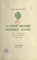 Ville de Saint-Pol, La petite histoire politique locale depuis la Belle Époque jusqu'à la Grande Pénitence, 1900-1940