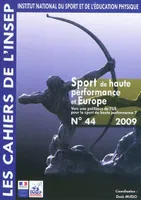 Cahiers de l'INSEP 44 – Sport de haute performance et Europe. Vers une politique de l’UE pour le sport de haute performance., Sport de haute performance et Europe : vers une politique de l'UE pour le sport de haute performance