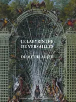 Le labyrinthe de Versailles : du mythe au jeu