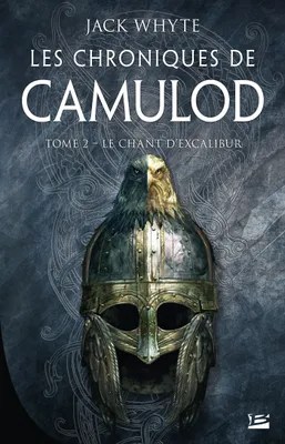 2, Les Chroniques de Camulod, T2 : Le Chant d'Excalibur