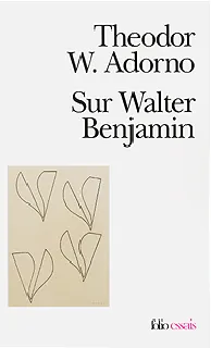 Livres Sciences Humaines et Sociales Philosophie Sur Walter Benjamin Theodor W. Adorno