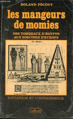 Les mangeurs de momies des tombeaux d'Egypte aux sorciers d'Europe - Collection 