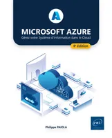 Microsoft Azure - Gérez votre Système d'Information dans le Cloud (4e édition), Gérez votre Système d'Information dans le Cloud (4e édition)