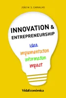 Innovation & Entrepreneurship, Idea, Information, Implementation and Impact