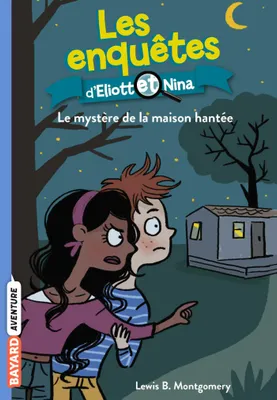 3, Les enquêtes d'Eliott et Nina, Tome 03, Le mystère de la maison hantée