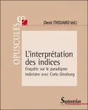 L'interprétation des indices, Enquête sur le paradigme indiciaire avec Carlo Ginzburg  
n° 21-22