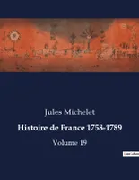 Histoire de France 1758-1789, Volume 19