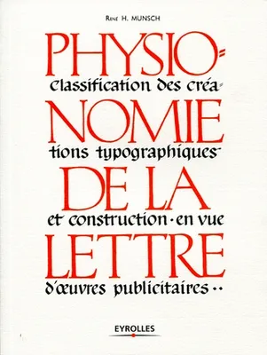 Physionomie de la lettre, Classification des créations typographiques et construction en vue d'oeuvres publicitaires.