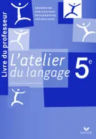 L'atelier du langage Français 5e éd. 2010 - Livre du professeur