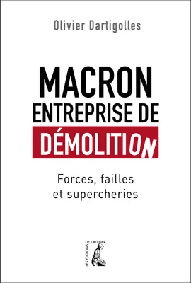 Macron, entreprise de démolition, Forces, failles, farces