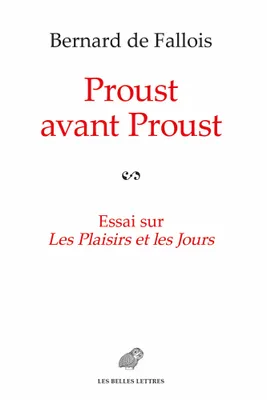 Proust avant Proust, Essai sur Les Plaisirs et les Jours