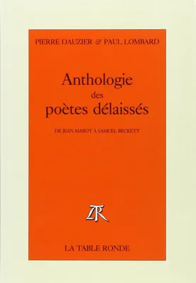 Anthologie des poètes délaissés, De Jean Marot à Samuel Beckett