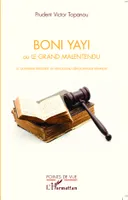 Boni Yayi, ou le grand malentendu - Le quatrième président du renouveau démocratique béninois