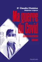 Ma guerre du COVID. Journal d’une urgentiste alsacienne dans la crise du coronavirus