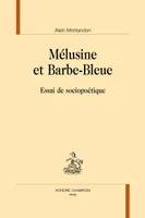 Mélusine et Barbe-Bleue - essai de sociopoétique