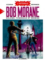 13, Bob Morane (Intégrale DL) - tome 13 - Golems, Tombeaux et Momies (Intégrale Bob Morane T13)