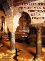 2, Sud-Ouest et Centre, Les premiers monuments Chrétiens de la France. 2. Sud-ouest et centre