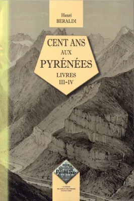 [Tome II], Livres III & IV, Cent ans aux Pyrénées, Livres III & IV