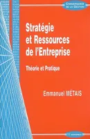 Stratégie et ressources de l'entreprise - théorie et pratique, théorie et pratique