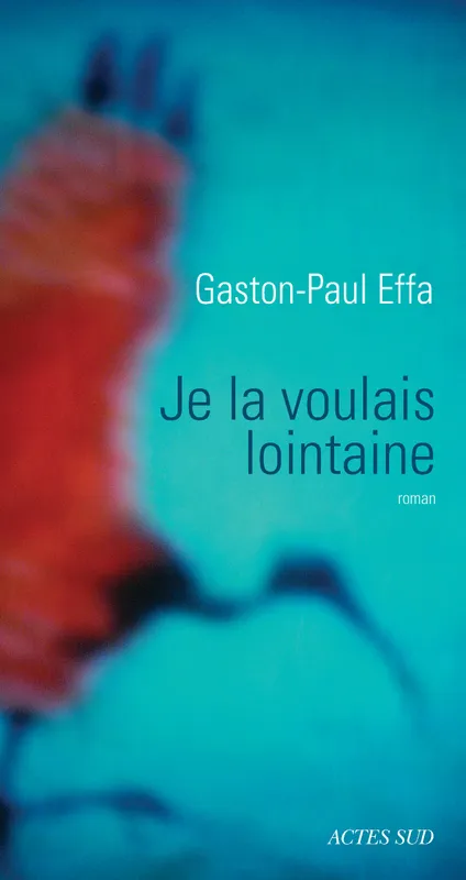 Je la voulais lointaine, roman Gaston-Paul Effa
