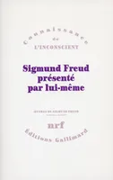 Œuvres  / de Sigmund Freud, 2, Sigmund Freud présenté par lui-même