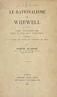 Le rationalisme de Whewell, Thèse complémentaire pour le Doctorat ès lettres présentée à la Faculté des lettres de l'Université de Paris