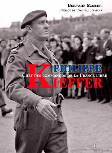 Livres Histoire et Géographie Histoire Seconde guerre mondiale Philippe Kieffer - Chef Des Commandos De La France MASSIEU Benjamin