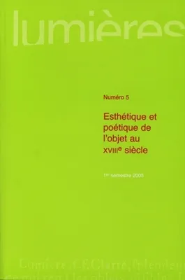 Lumières, n° 5/2005, Esthétique et poétique de l'objet au 18e siècle