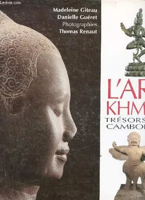 L'Art Khmer : Trésors du Cambodge., trésors du Cambodge