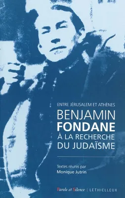 Entre Jérusalem et Athènes, Benjamin Fondane à la recherche du judaïsme