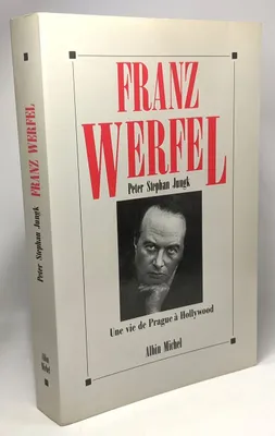 Franz Werfel, une vie, de Prague à Hollywood