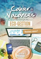 Le cahier de vacances pour réussir en éco-gestion, Testez-vous !