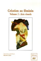 Volume 2, Arts visuels, Création au féminin : Volume 2 Arts visuels