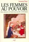 Les femmes au pouvoir : Deux abbesses de Fontevraud aux XIIe et XVIIe siècles (Parole présente), deux abbesses de Fontevraud aux XIIe et XVIIe siècles