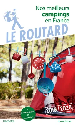 Guide du Routard Nos meilleurs campings en France 2019/2020, (+ Hébergements de plein air)
